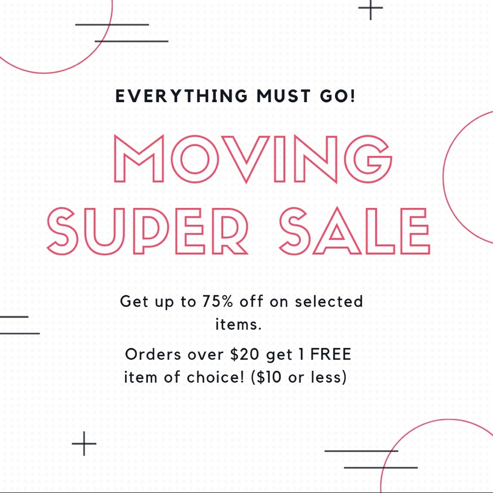 Moving Super Sale! Everything Must Go!